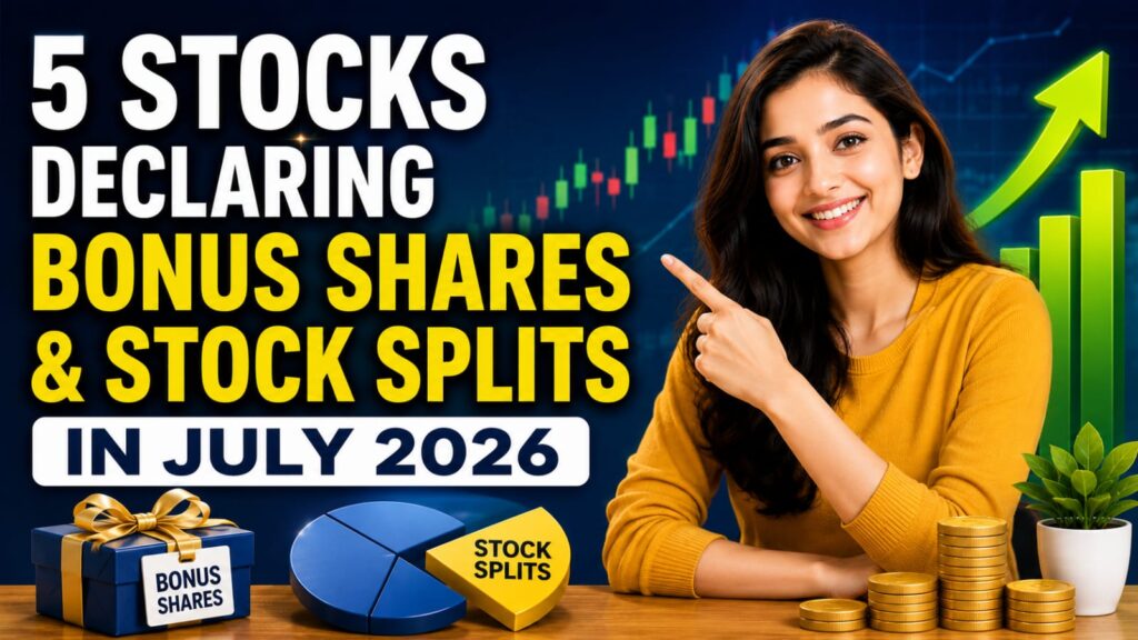 Bonus Shares & Stock Splits: 5 Stocks to Watch in July 2026