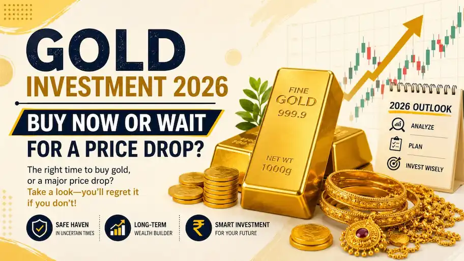 Gold Investment 2026: Buy Now or Wait for a Price Drop?